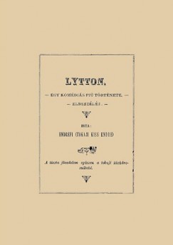 Endrefi Kiss Endre - Lytton - Egy komdis fi trtnete