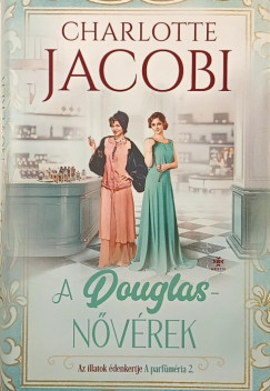 Charlotte Jacobi - A Douglas-n�v�rek 2. - Az illatok �denkertje
