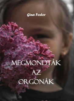 Fodor Gina - Megmondták az orgonák