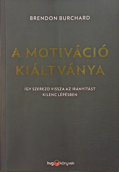 Brendon Burchard - A motiváció kiáltványa