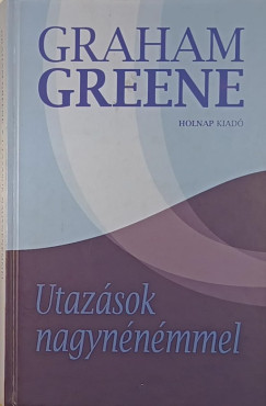 Graham Greene - Utazsok nagynnmmel