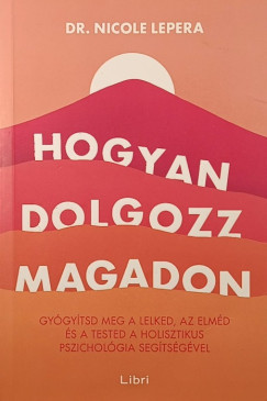 Nicole LePera - Hogyan dolgozz magadon