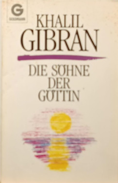 Kahlil Gibran - Die Shne der Gttin