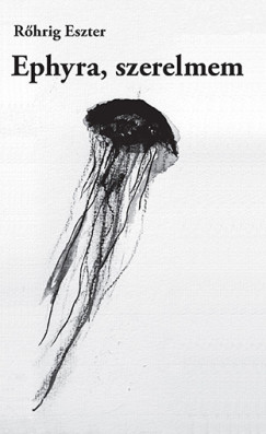 R�hrig Eszter - Ephyra, szerelmem