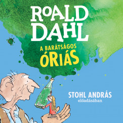 Roald Dahl - Stohl András - A barátságos óriás - Hangoskönyv (MP3)