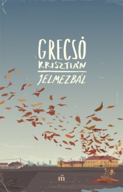 Grecs Krisztin - Jelmezbl - Egy csaldregny mozaikjai