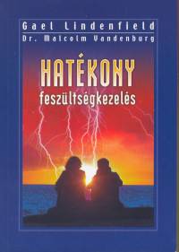 Gael Lindenfield - Malcolm Vandenburg - Hatkony feszltsgkezels