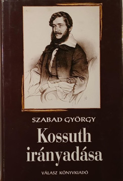 Szabad György - Kossuth irányadása (dedikált)