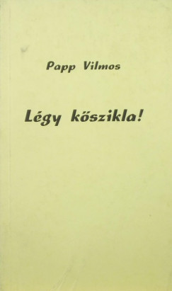 Papp Vilmos - Lgy kszikla!