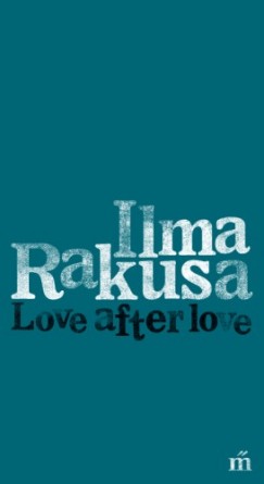 Rakusa Ilma - Ilma Rakusa - Love after love