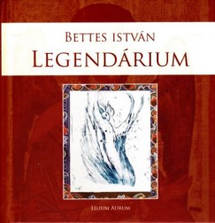 Bettes Istvn - Legendrium