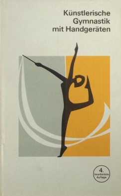 Ruth Hess - Hildegard Wendt - Knstlerische Gymnastik mit Handgerten