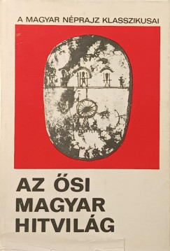 Horvth Jnos - Az si magyar hitvilg