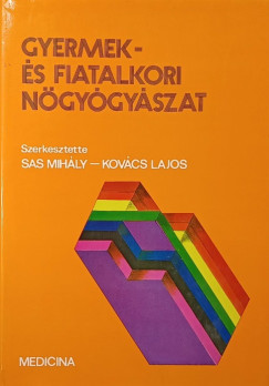 Kovcs Lajos   (Szerk.) - Sas Mihly   (Szerk.) - Gyermek- s fiatalkori ngygyszat