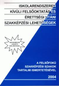 Kerekes �gnes - Iskolarendszeren k�v�li fels�oktat�s �s �retts�gi ut�ni szakk�pz�si lehet�s�gek 2004