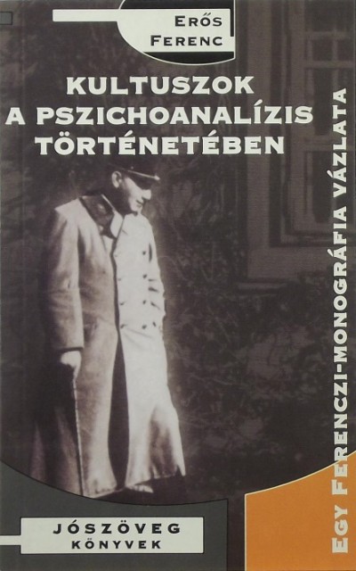 Erős Ferenc - Kultuszok a pszichoanalízis történetében