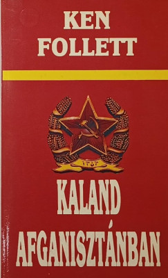 Ken Follett - Kaland Afganiszt�nban