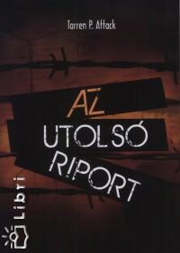 Tarren P. Attack - Az utols riport