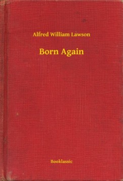 Alfred William Lawson - Born Again