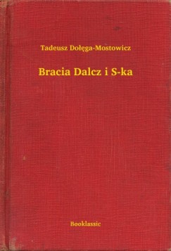 Tadeusz Dolega-Mostowicz - Bracia Dalcz i S-ka