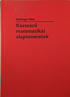Denkinger G�za - Korszer� matematikai alapismeretek