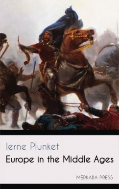 Ierne Plunket - Europe in the Middle Ages