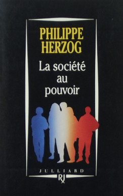 Philippe Herzog - La socit au pouvoir