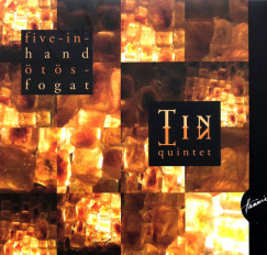 Tin-Tin Quintet - Five in Hands - �t�sfogat CD
