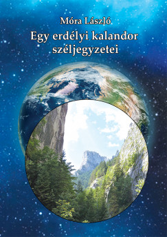 M�ra L�szl� - Egy erd�lyi kalandor sz�ljegyzetei