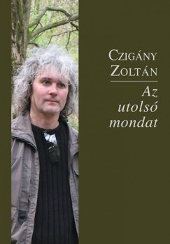 Czigány Zoltán - Az utolsó mondat