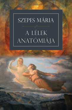 Szepes M�ria - A l�lek anat�mi�ja