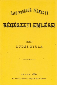 Duds Gyula - Bcs-Bodrogh vrmegye rgszeti emlkei