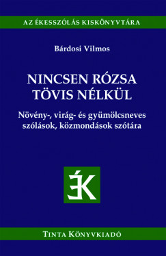 Brdosi Vilmos   (Szerk.) - Nincsen rzsa tvis nlkl