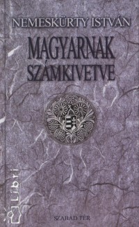Nemeskrty Istvn - Magyarnak szmkivetve