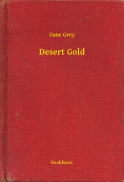 Zane Grey - Desert Gold