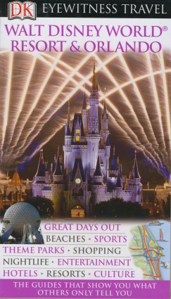 Shahnaaz Bakshi   (Szerk.) - Eyewitness Travel Guide - Walt Disney World