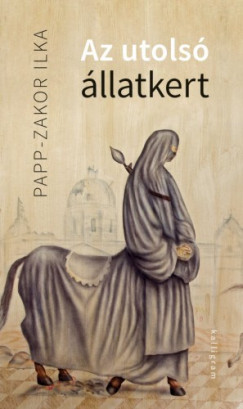 Papp-Zakor Ilka - Az utols llatkert