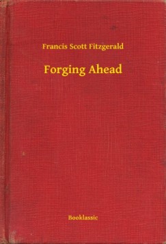 Francis Scott Fitzgerald - Forging Ahead