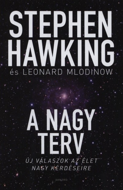 Stephen W. Hawking - Leonard Mlodinow - A nagy terv