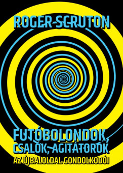 Roger Scruton - Futbolondok, csalk, agittorok