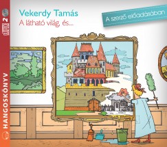 Vekerdy Tams - Vekerdy Tams - Dr. Mojzer Gyz   (Szerk.) - A lthat vilg, s ... - Hangosknyv