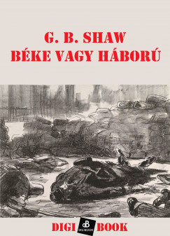 George Bernard Shaw - Bke vagy hbor