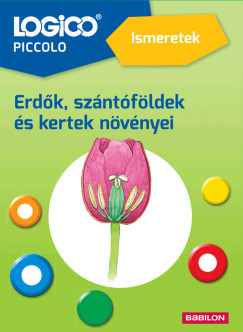 Susanne Kortmann - Ute Stephan - Martin Zahn - Logico Piccolo 3462a - Ismeretek: Erdk, szntfldek s kertek nvnyei