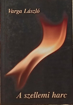 Varga László - A szellemi harc