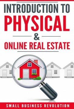 Small Business Revolution - Introduction to Physical & Online Real Estate