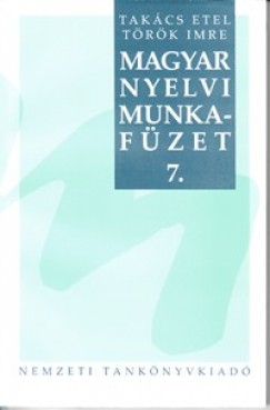 Takcs Etel - Magyar nyelvi munkafzet 7.