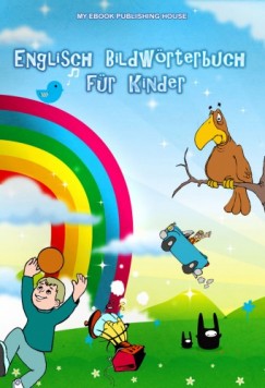 My Ebook Publishing House - Englisch Bildw�rterbuch  f�r Kinder
