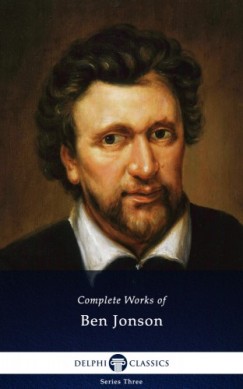 Ben Jonson - Delphi Complete Works of Ben Jonson (Illustrated)