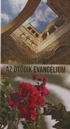 Sz�kely J�nos - Az �t�dik evang�lium