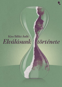 Kiss Ildikó Judit - Elválásunk története